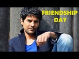 Rajeev Khandelwal talks about his CHERISHED Moment with Friends | Friendship Day Special
