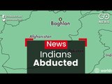 Indians Abducted In Afghanistan