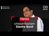 P Chidambaram Slams Govt