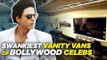 Swankiest Vanity Vans Of Bollywood Celebs | SpotboyE