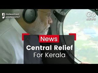 Kerala Floods: Aid Rushed In
