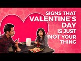 Signs That Valentine’s Day Is Just not Your Thing | Happy Valentine's Day | SpotboyE