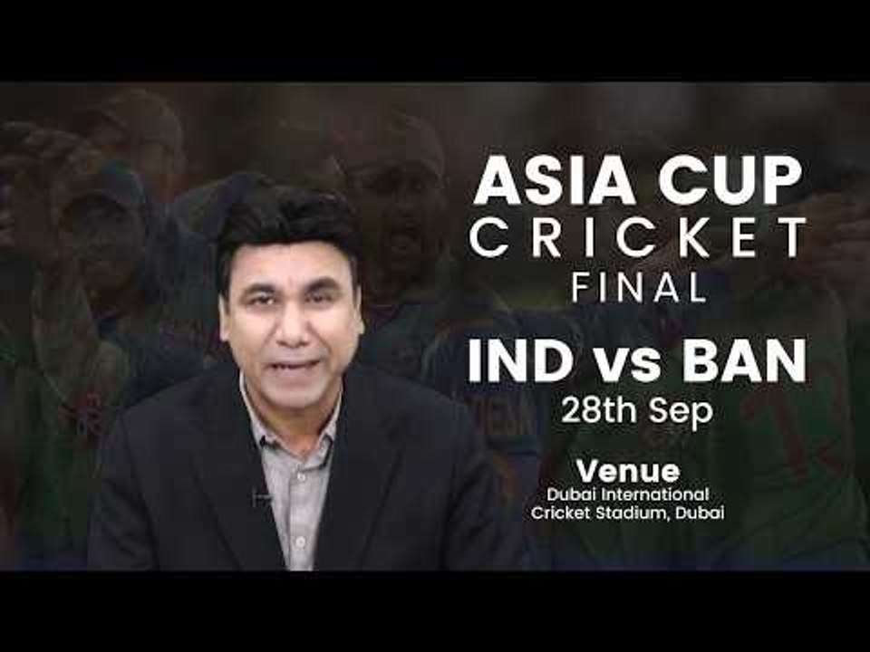 Asia Cup Final: Ind Vs B'desh Preview