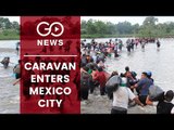 Caravan Migrants Enter Mexico City