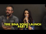 UNCUT- Shraddha Kapoor, Siddhanth Kapoor, Ankur Bhatia launch Haseena Parkar song 'Tere Bina'-Part-2