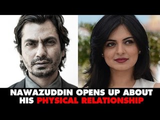 Nawazuddin Siddiqui Opens Up about his Physical Relationship with Niharika Singh | SpotboyE