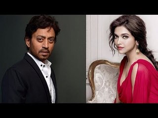 Irrfan Khan Showers Praises over Deepika Padukone | SpotboyE