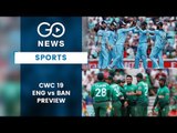 ICC CWC 19: England Vs Bangladesh (Preview)