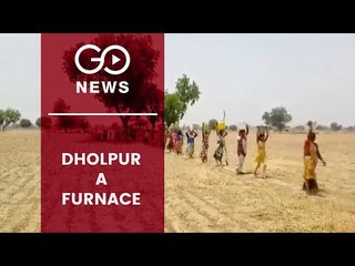 Dholpur Sizzles Under Merciless Heat