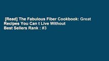 [Read] The Fabulous Fiber Cookbook: Great Recipes You Can t Live Without  Best Sellers Rank : #3