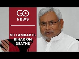 SC Warns Centre and Bihar Govt on Deaths