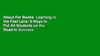 About For Books  Learning in the Fast Lane: 8 Ways to Put All Students on the Road to Success