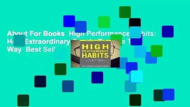 About For Books High Performance Habits: How Extraordinary People Become That Way Best Sellers