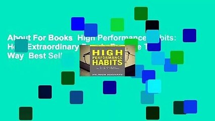 About For Books  High Performance Habits: How Extraordinary People Become That Way  Best Sellers