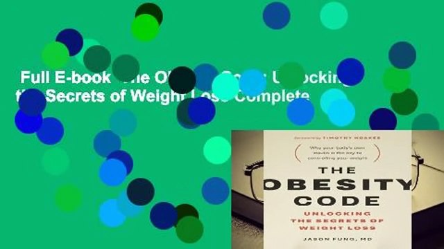Full E-book The Obesity Code: Unlocking the Secrets of Weight Loss Complete