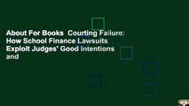 About For Books  Courting Failure: How School Finance Lawsuits Exploit Judges' Good Intentions and