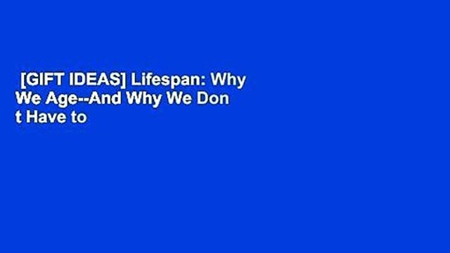 [GIFT IDEAS] Lifespan: Why We Age And Why We Don t Have to