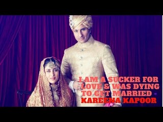 Kareena Kapoor : I am Sucker for LOVE, Was dying to get Married | SpotboyE