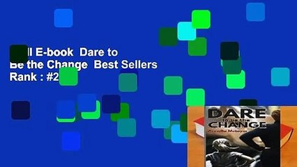 Full E-book  Dare to Be the Change  Best Sellers Rank : #2