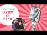 Sanju: Does This Ranbir Kapoor Starrer Glorify Sanjay Dutt? | SpotboyE Podcast