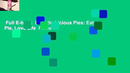 Full E-book  Sweetie-Licious Pies: Eat Pie, Love Life  Review