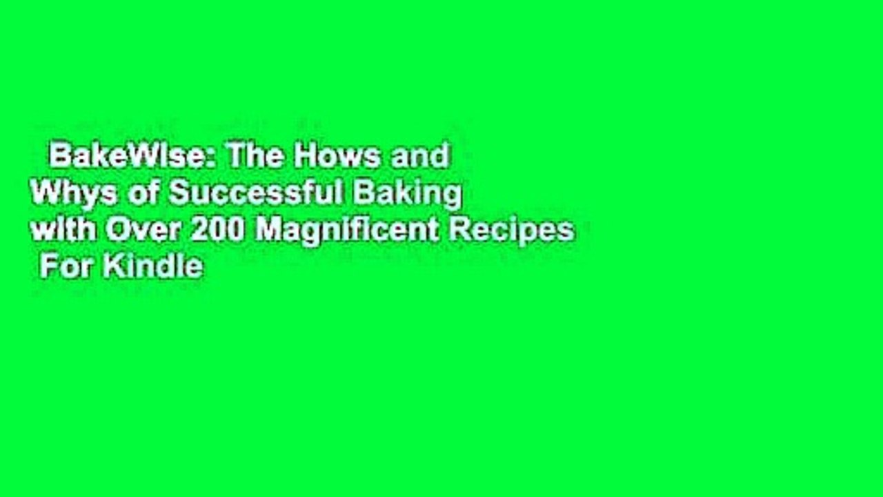 BakeWise: The Hows and Whys of Successful Baking with Over 200 Magnificent Recipes  For Kindle