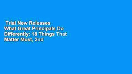 Trial New Releases  What Great Principals Do Differently: 18 Things That Matter Most, 2nd Edition