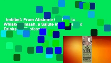 Imbibe!: From Absinthe Cocktail to Whiskey Smash, a Salute in Stories and Drinks to "Professor"