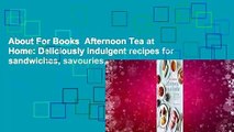 About For Books  Afternoon Tea at Home: Deliciously indulgent recipes for sandwiches, savouries,
