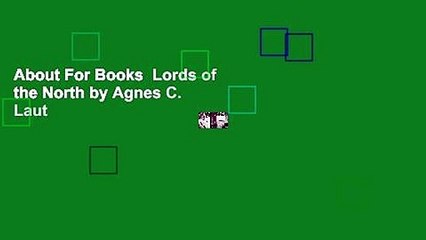 About For Books  Lords of the North by Agnes C. Laut