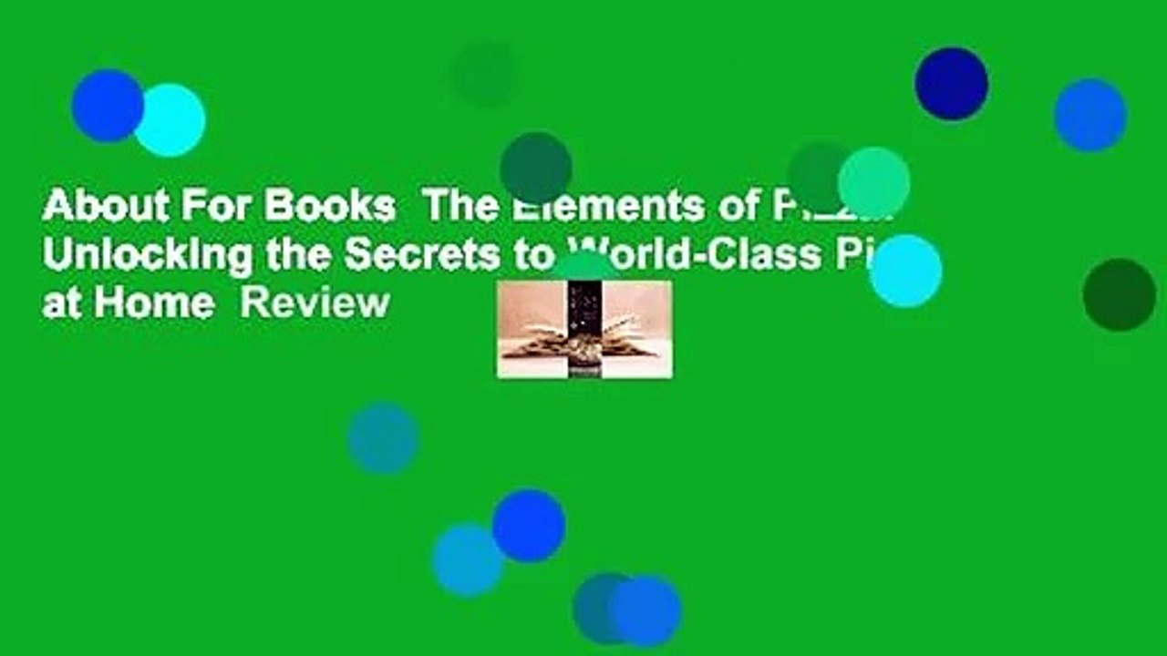 About For Books  The Elements of Pizza: Unlocking the Secrets to World-Class Pies at Home  Review