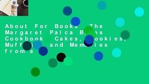 About For Books  The Margaret Palca Bakes Cookbook: Cakes, Cookies, Muffins, and Memories from a