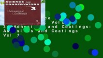 [Read] Science For Conservators: Volume 3: Adhesives and Coatings: Adhesives and Coatings Vol 3