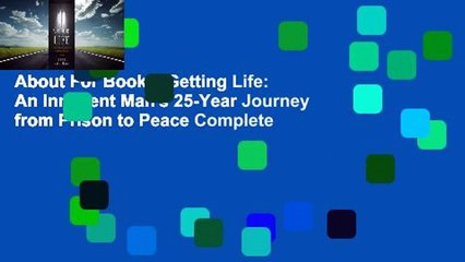 About For Books  Getting Life: An Innocent Man's 25-Year Journey from Prison to Peace Complete
