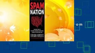 [Read] Spam Nation: The Inside Story of Organized Cybercrime-From Global Epidemic to Your Front