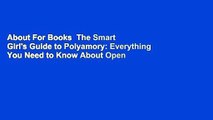 About For Books  The Smart Girl's Guide to Polyamory: Everything You Need to Know About Open