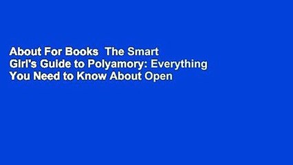 About For Books  The Smart Girl's Guide to Polyamory: Everything You Need to Know About Open