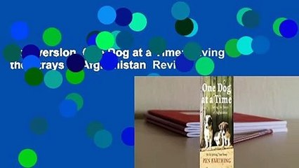 Full version  One Dog at a Time: Saving the Strays of Afghanistan  Review