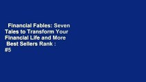 Financial Fables: Seven Tales to Transform Your Financial Life and More  Best Sellers Rank : #5