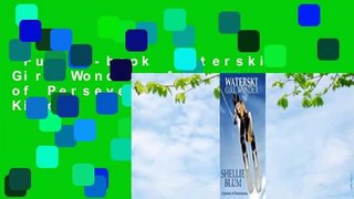 Full E-book  Waterski Girl Wonder: A Journey of Perseverance.  For Kindle
