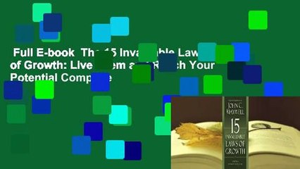 Full E-book  The 15 Invaluable Laws of Growth: Live Them and Reach Your Potential Complete