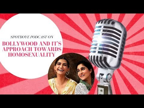 SpotboyE Podcast S1: Bollywood And Its Approach Towards Homosexuality