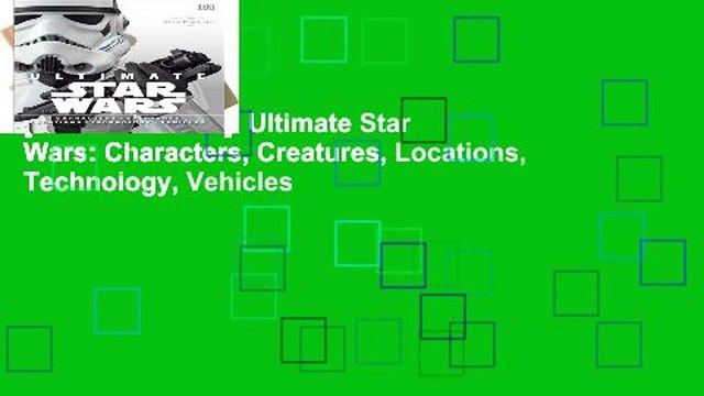 [BEST SELLING] Ultimate Star Wars: Characters, Creatures, Locations, Technology, Vehicles