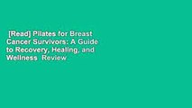 [Read] Pilates for Breast Cancer Survivors: A Guide to Recovery, Healing, and Wellness  Review