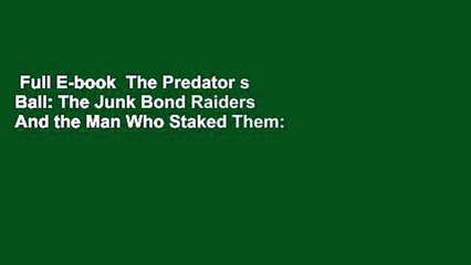 Full E-book  The Predator s Ball: The Junk Bond Raiders And the Man Who Staked Them: The Inside