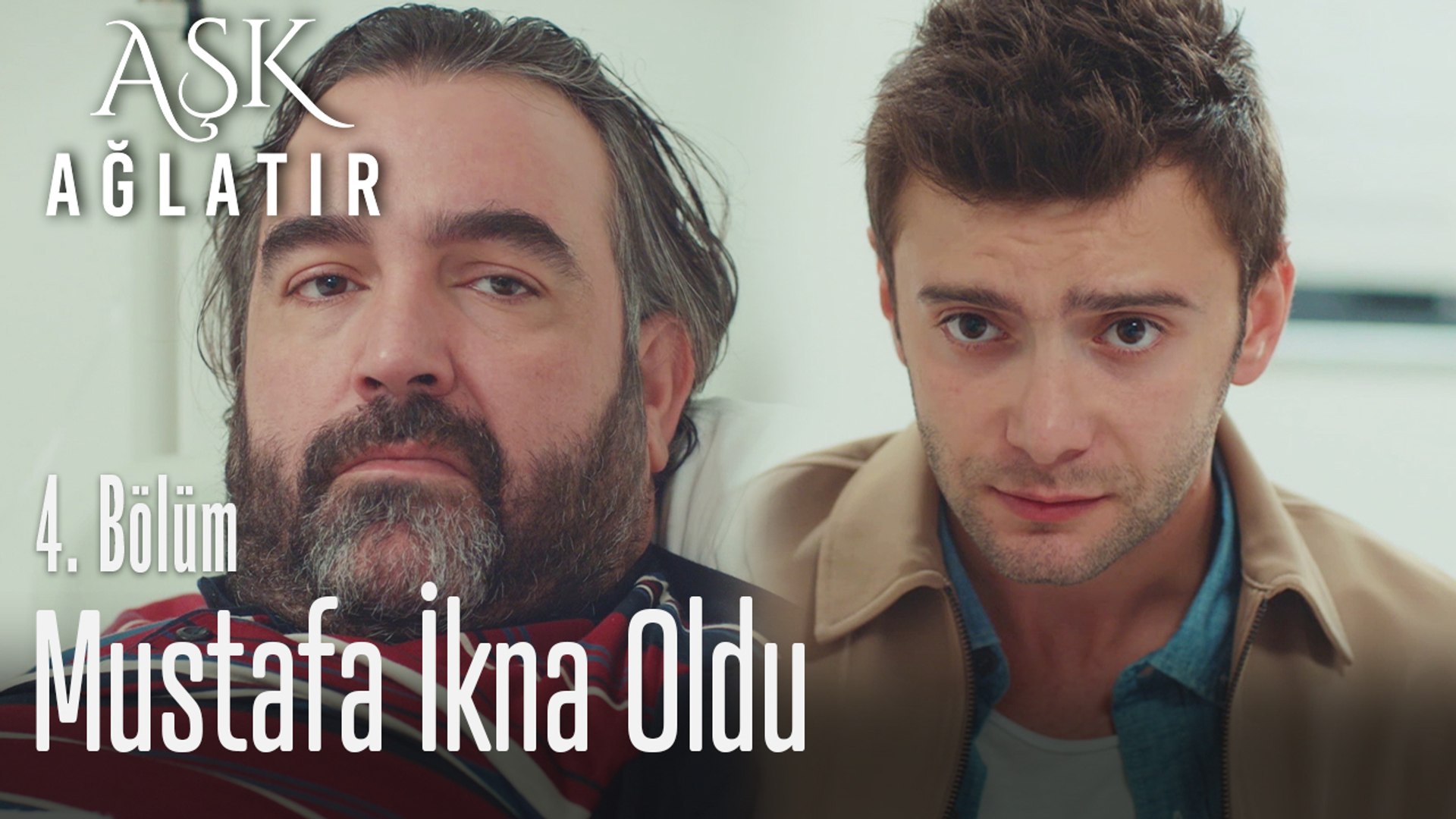 Rüzgar Mustafayı Ikna Etti Aşk Ağlatır 4 Bölüm