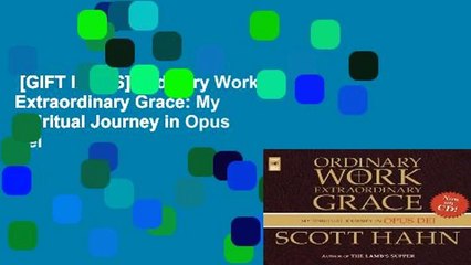 [GIFT IDEAS] Ordinary Work, Extraordinary Grace: My Spiritual Journey in Opus Dei