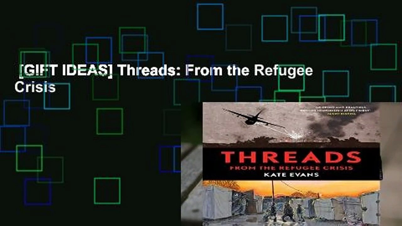[GIFT IDEAS] Threads: From the Refugee Crisis