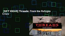 [GIFT IDEAS] Threads: From the Refugee Crisis