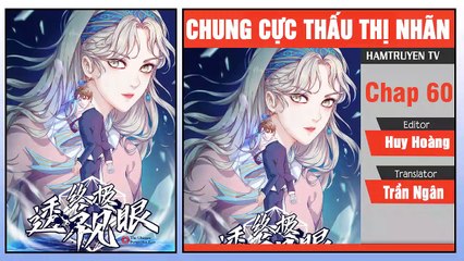 Chung Cực Thấu Thị Nhãn Chap 60